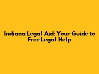 Indiana Legal Aid: Your Guide to Free Legal Help
