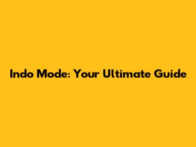 Indo Mode: Your Ultimate Guide