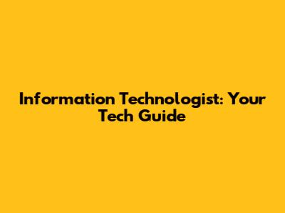 Information Technologist: Your Tech Guide