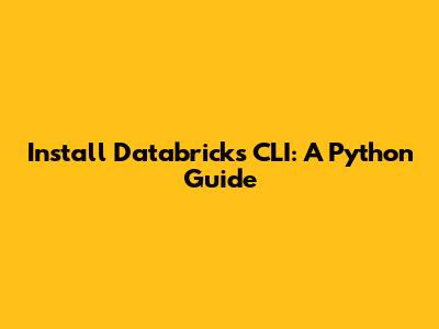 Install Databricks CLI: A Python Guide