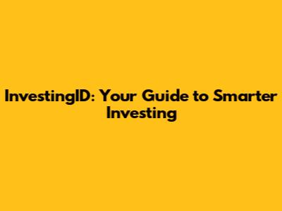 InvestingID: Your Guide to Smarter Investing