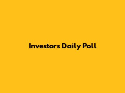 Investors Daily Poll
