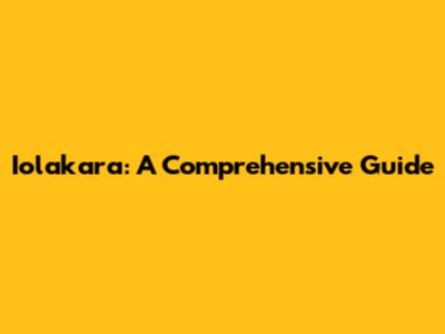 Iolakara: A Comprehensive Guide