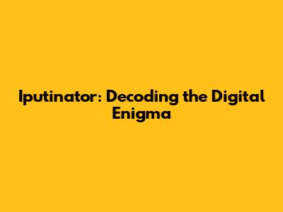 Iputinator: Decoding the Digital Enigma