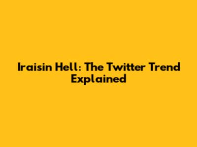 Iraisin Hell: The Twitter Trend Explained