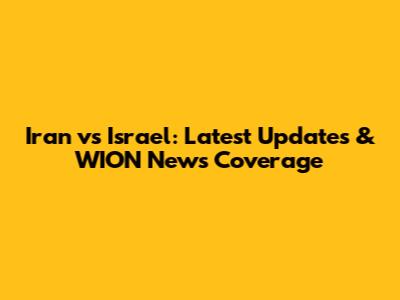 Iran vs Israel: Latest Updates & WION News Coverage