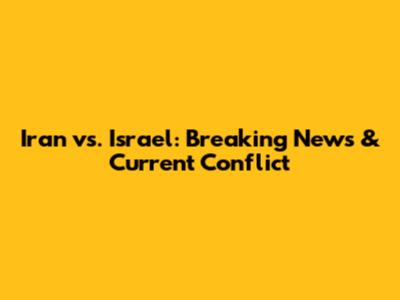 Iran vs. Israel: Breaking News & Current Conflict