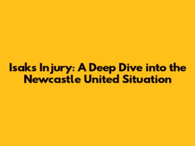 Isak's Injury: A Deep Dive into the Newcastle United Situation