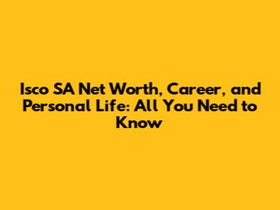 Isco SA Net Worth, Career, and Personal Life: All You Need to Know