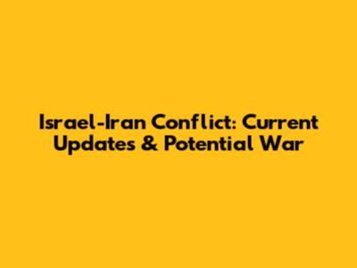 Israel-Iran Conflict: Current Updates & Potential War
