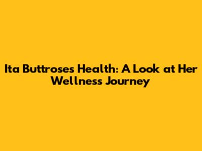 Ita Buttrose's Health: A Look at Her Wellness Journey