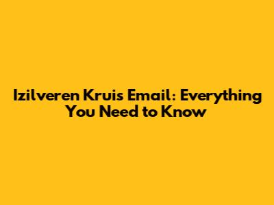 Izilveren Kruis Email: Everything You Need to Know