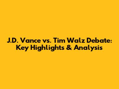 J.D. Vance vs. Tim Walz Debate: Key Highlights & Analysis