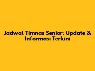 Jadwal Timnas Senior: Update & Informasi Terkini
