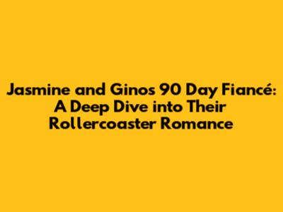Jasmine and Gino's 90 Day Fiancé: A Deep Dive into Their Rollercoaster Romance