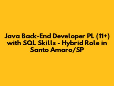 Java Back-End Developer PL (11+) with SQL Skills - Hybrid Role in Santo Amaro/SP