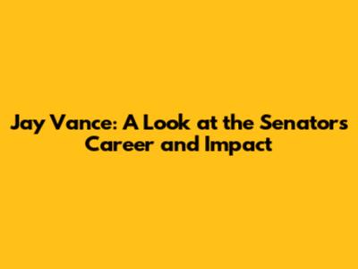 Jay Vance: A Look at the Senator's Career and Impact