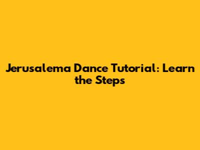 Jerusalema Dance Tutorial: Learn the Steps