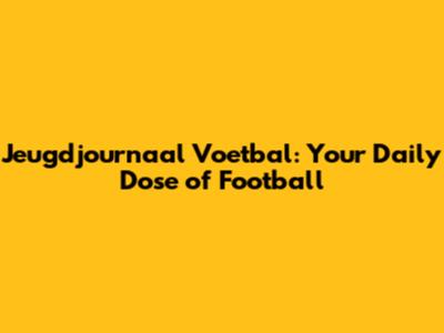 Jeugdjournaal Voetbal: Your Daily Dose of Football