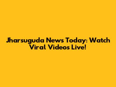 Jharsuguda News Today: Watch Viral Videos Live!