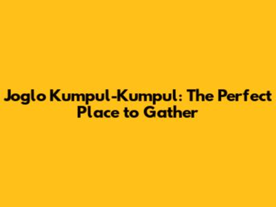 Joglo Kumpul-Kumpul: The Perfect Place to Gather