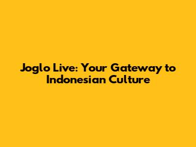 Joglo Live: Your Gateway to Indonesian Culture
