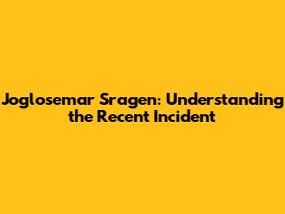 Joglosemar Sragen: Understanding the Recent Incident