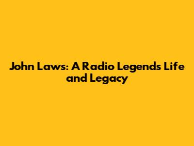 John Laws: A Radio Legend's Life and Legacy