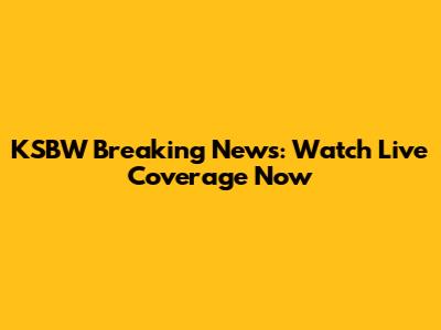 KSBW Breaking News: Watch Live Coverage Now