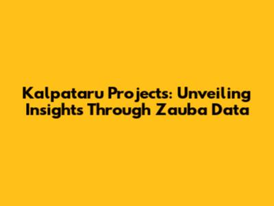Kalpataru Projects: Unveiling Insights Through Zauba Data