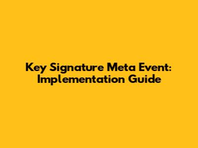 Key Signature Meta Event: Implementation Guide