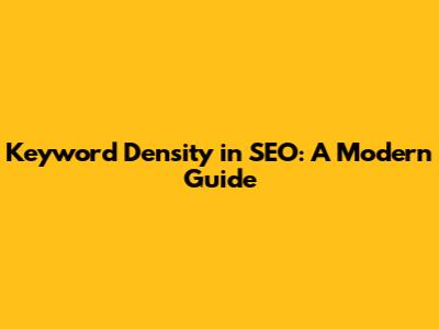 Keyword Density in SEO: A Modern Guide