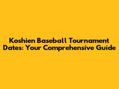 Koshien Baseball Tournament Dates: Your Comprehensive Guide
