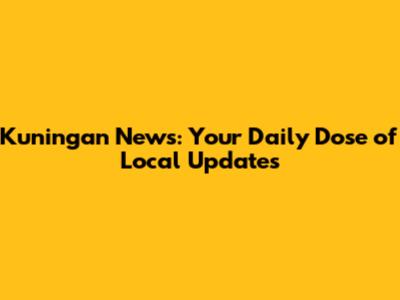 Kuningan News: Your Daily Dose of Local Updates