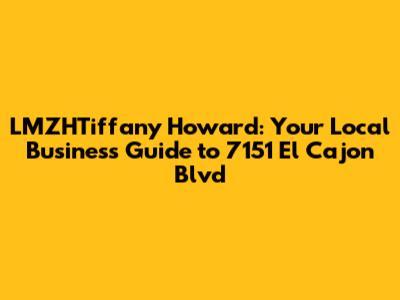 LMZHTiffany Howard: Your Local Business Guide to 7151 El Cajon Blvd