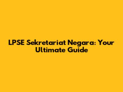 LPSE Sekretariat Negara: Your Ultimate Guide