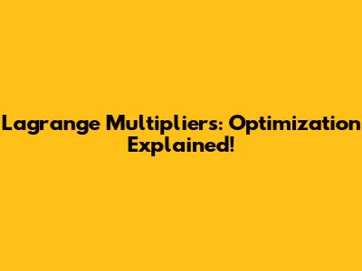 Lagrange Multipliers: Optimization Explained!