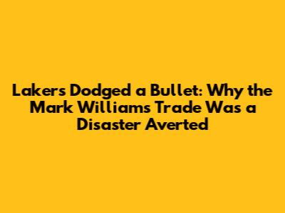 Lakers Dodged a Bullet: Why the Mark Williams Trade Was a Disaster Averted