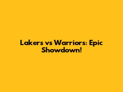Lakers vs Warriors: Epic Showdown!