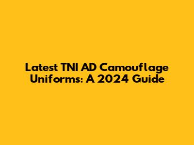Latest TNI AD Camouflage Uniforms: A 2024 Guide