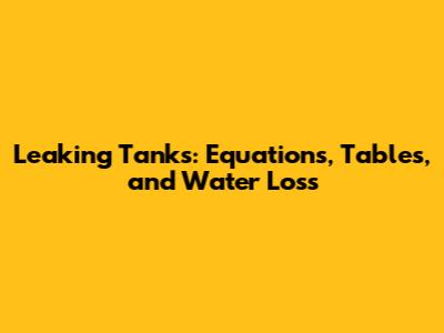 Leaking Tanks: Equations, Tables, and Water Loss