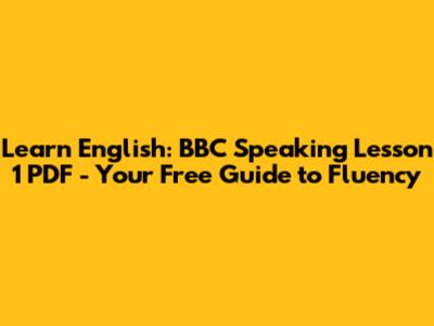 Learn English: BBC Speaking Lesson 1 PDF - Your Free Guide to Fluency