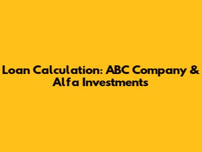 Loan Calculation: ABC Company & Alfa Investments
