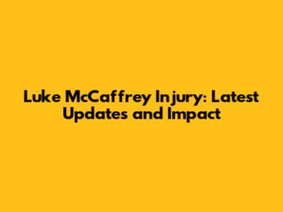 Luke McCaffrey Injury: Latest Updates and Impact
