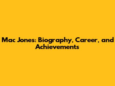 Mac Jones: Biography, Career, and Achievements