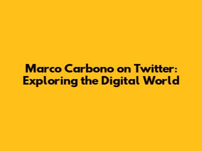 Marco Carbono on Twitter: Exploring the Digital World