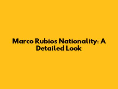 Marco Rubio's Nationality: A Detailed Look