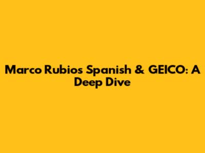Marco Rubio's Spanish & GEICO: A Deep Dive