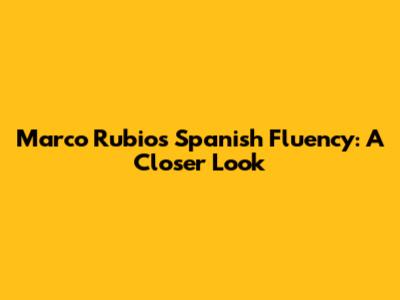 Marco Rubio's Spanish Fluency: A Closer Look