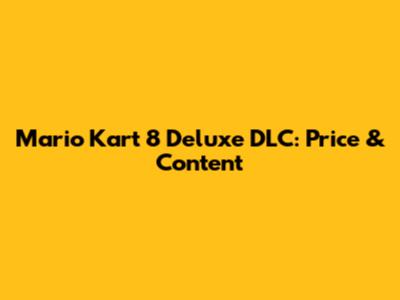 Mario Kart 8 Deluxe DLC: Price & Content